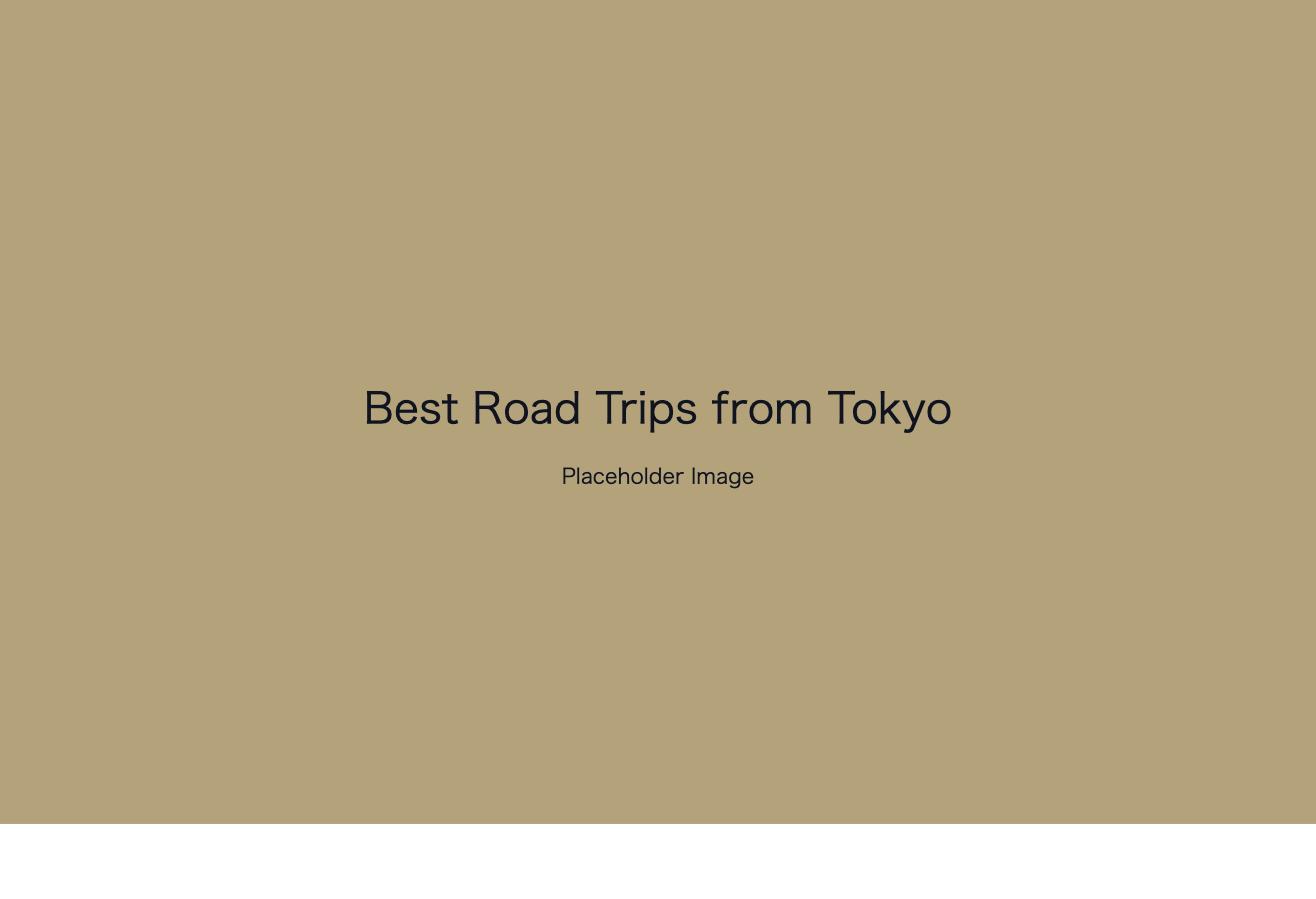 Placeholder image: Best Road Trips from Tokyo