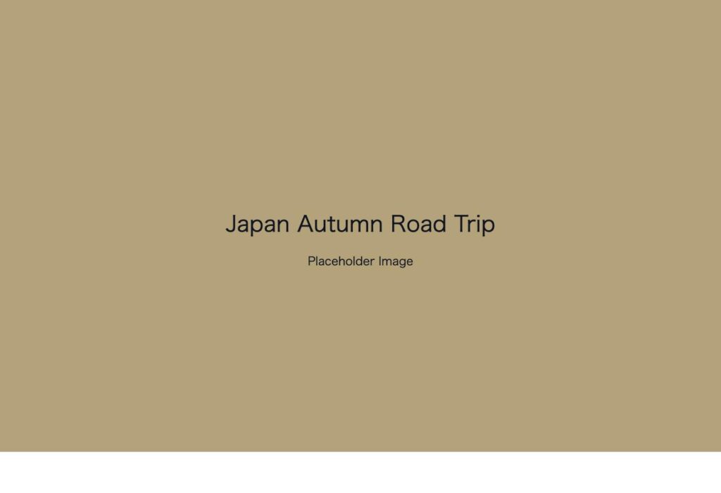 Placeholder image: Japan Autumn Road Trip