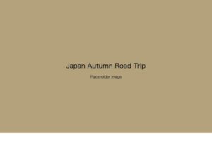 Placeholder image: Japan Autumn Road Trip