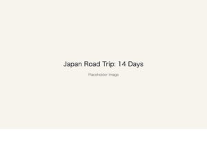 Placeholder image: Japan Road Trip 14 Days