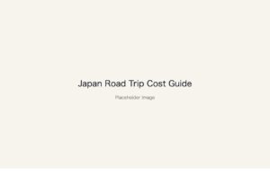 Placeholder image: Japan Road Trip Cost Guide