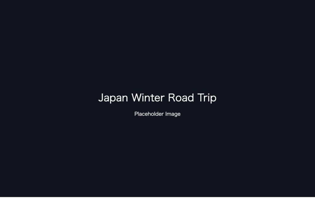 Placeholder image: Japan Winter Road Trip