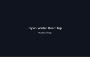 Placeholder image: Japan Winter Road Trip