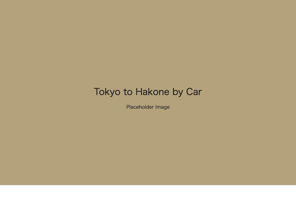 Placeholder image: Tokyo to Hakone by Car
