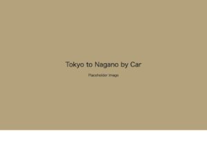 Placeholder image: Tokyo to Nagano by Car